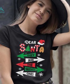Dear Santa They Are The Naughty Ones Christmas Family Funny Shirt