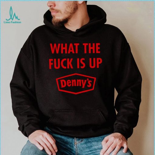 Denny’s Mosh Pi What The F Is Up Denny’s shirt