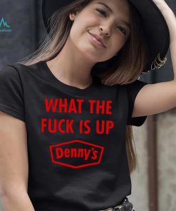 Denny’s Mosh Pi What The F Is Up Denny’s shirt