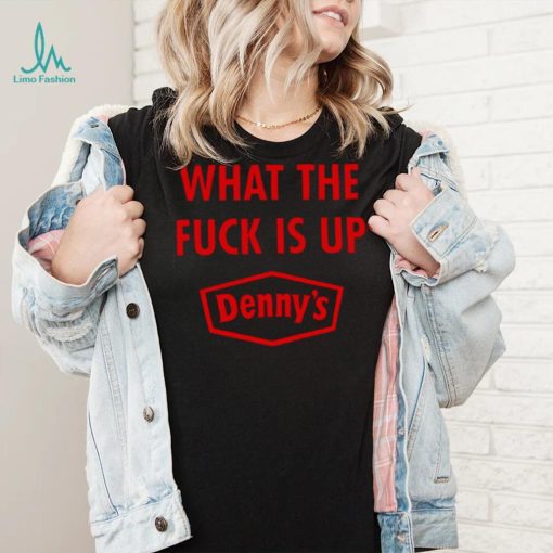 Denny’s Mosh Pi What The F Is Up Denny’s shirt