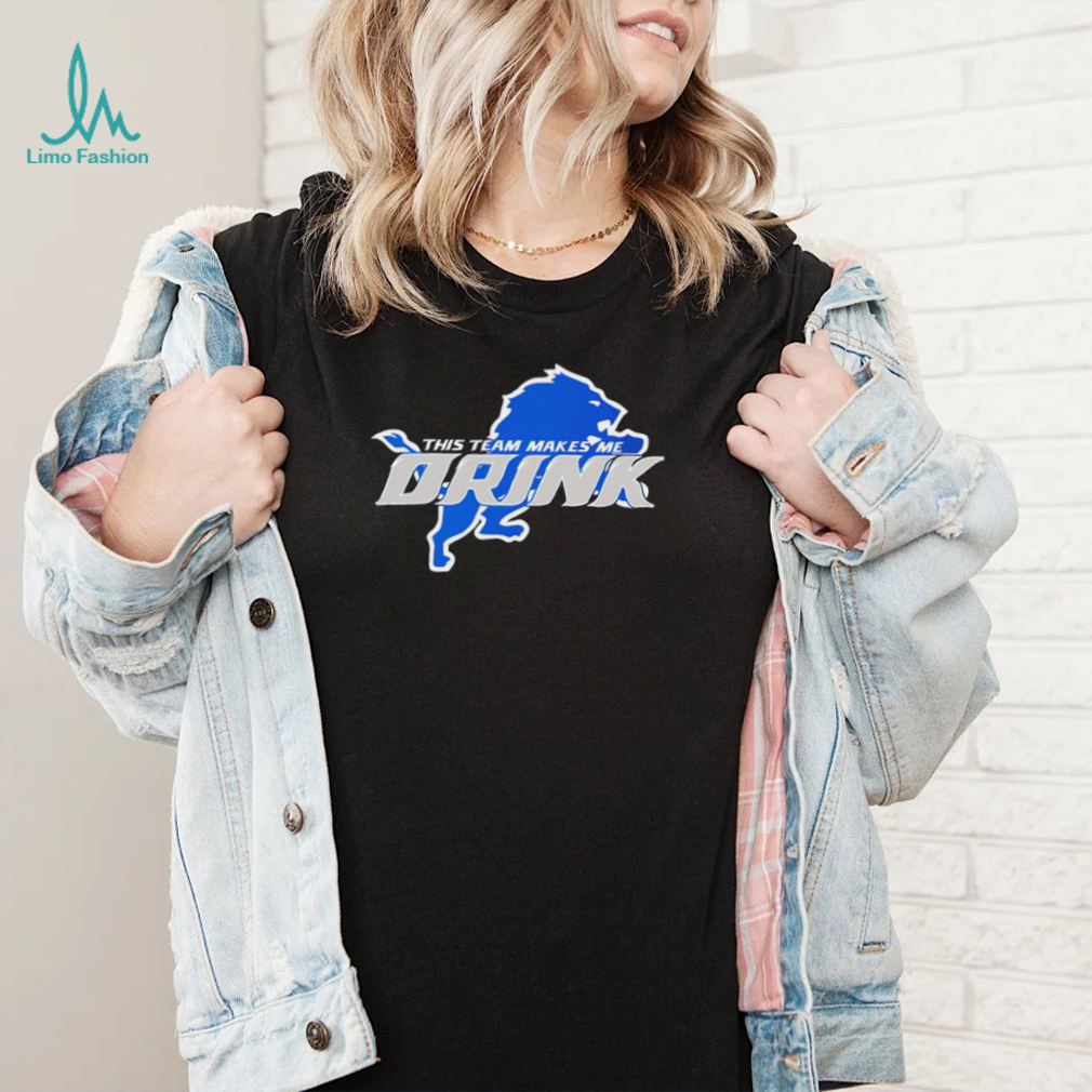 Detroit Lions This Team Makes Me Drink Sweatshirt Cheap Trendy Clothes