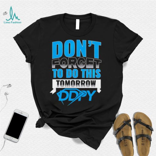 Diamond Dallas Page don’t forget to do this Tomorrow DDPY logo shirt