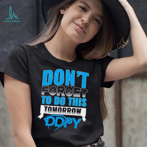 Diamond Dallas Page don’t forget to do this Tomorrow DDPY logo shirt