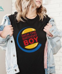 Dick The Birthday Boy T Shirt1