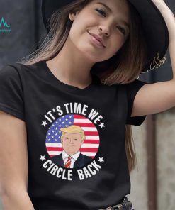 Donald Trump Its Time We Circle Back American Flag shirt