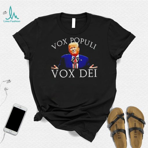 Donald Trump Vox Populi Vox Dei 2022 shirt