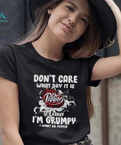 Don’t Care What Day It Is Dr Pepper Est 1885 It’s Early I’m Grumpy I Want Dr Pepper shirt, hoodie, sweater, long sleeve and tank top Don’t Care What Day It Is Dr Pepper Est 1885 It’s Early I’m Grumpy I Want Dr Pepper shirt