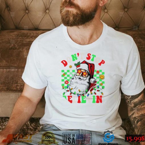 Dont Stop Believin Santa Claus Christmas Shirt