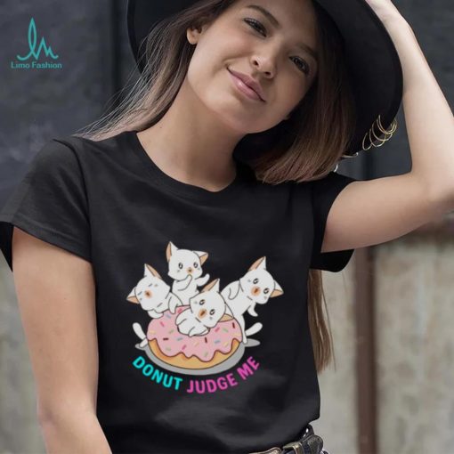 Donut Judge Me Donut Cats shirt