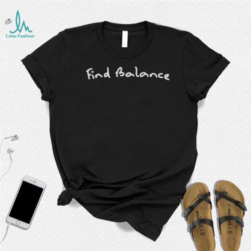 DrecI wearing find balance T shirt