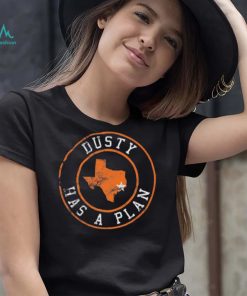 Dusty Has A Plan Houston Astros 2022 World Series Champions Shirt