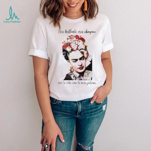 Eres brillante eres chingona vive tu vida T Shirt