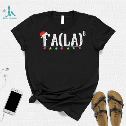 Fa La 8 Funny Christmas Santa Math Teacher Fa Shirt