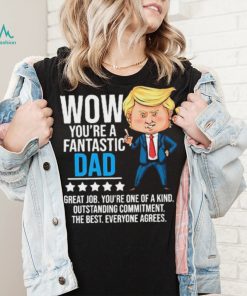 Fantastic Dad Funny Trump Quote Shirt