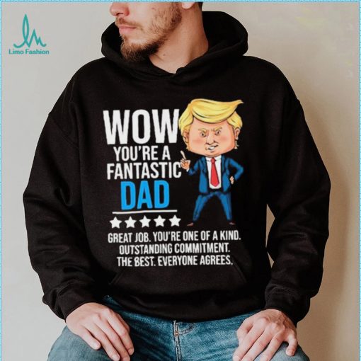 Fantastic Dad Funny Trump Quote Shirt