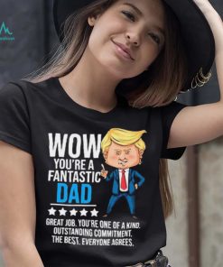 Fantastic Dad Funny Trump Quote Shirt