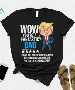 Fantastic Dad Funny Trump Quote Shirt