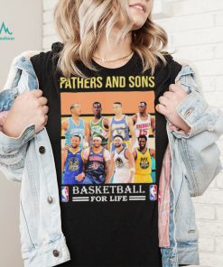 Fathers And Sons Basketball For Life Shirt