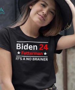 Fetterman 2024 It’s A No Brainer Shirt