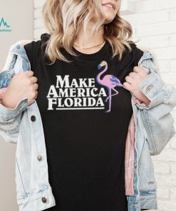 Flamingo Make America Florida Shirt