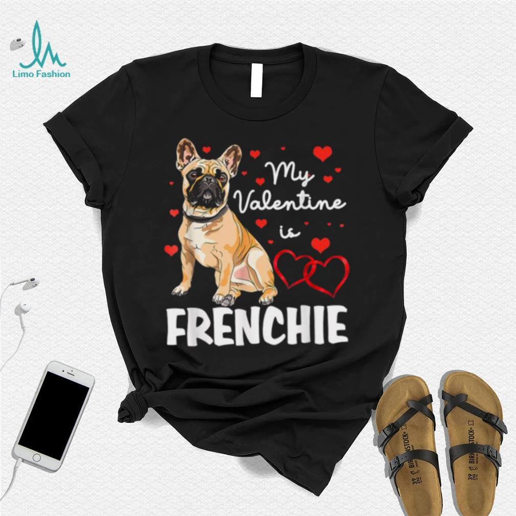 Frenchie Is My Valentine Dog Lover Owner Valentines Day 2023 Shirt Frenchie Is My Valentine Dog Lover Owner Valentines Day 2023 Shirt