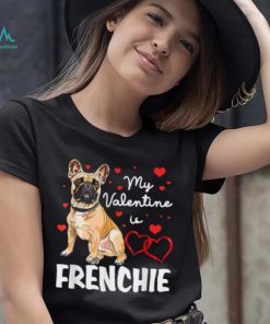 Frenchie Is My Valentine Dog Lover Owner Valentines Day 2023 Shirt