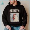 Freshly Baked Chicken Shirt