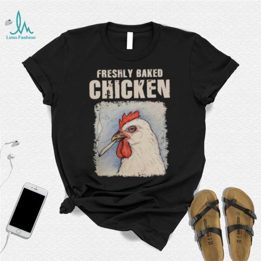 Freshly Baked Chicken Shirt