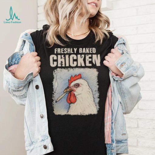 Freshly Baked Chicken Shirt