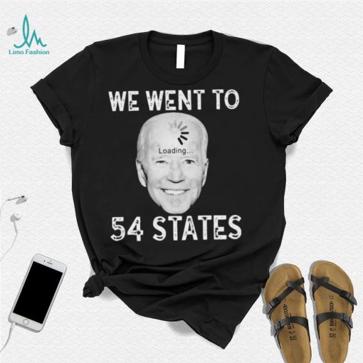 Funny Biden Loading – We Went To 54 States T Shirt