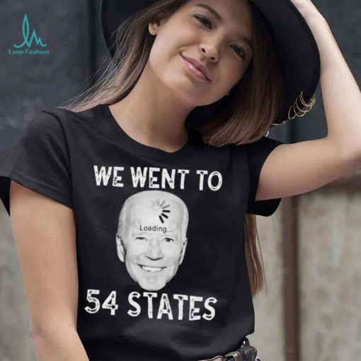 Funny Biden Loading – We Went To 54 States T Shirt