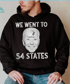 Funny Biden Loading – We Went To 54 States T Shirt