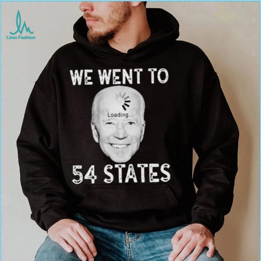 Funny Biden Loading – We Went To 54 States T Shirt