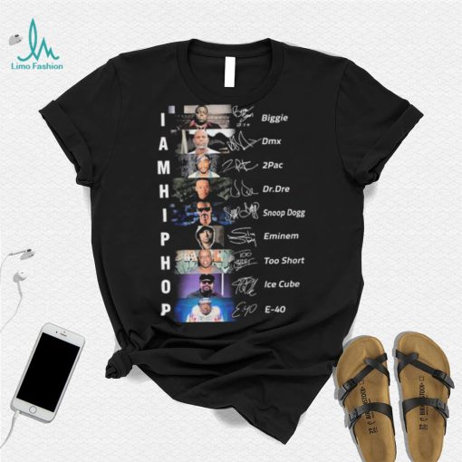 Funny I Am Hip Hop Biggie Dmx 2pac Dr Dre Snoop Dogg Eminem Too Short Ice Cube E 40 Signatures Shirt