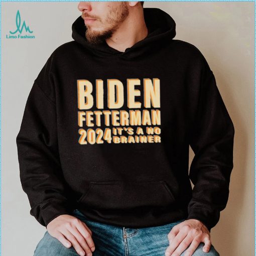 Funny Retro Biden Fetterman 2024 It’s A No Brainer Shirt