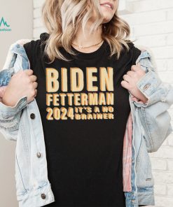 Funny Retro Biden Fetterman 2024 It’s A No Brainer Shirt