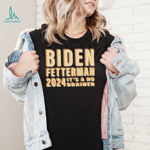 Funny Retro Biden Fetterman 2024 It’s A No Brainer Shirt