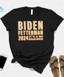 Funny Retro Biden Fetterman 2024 It’s A No Brainer Shirt