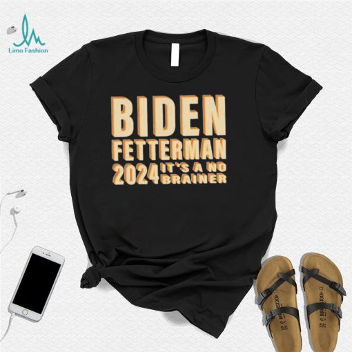 Funny Retro Biden Fetterman 2024 It’s A No Brainer Shirt