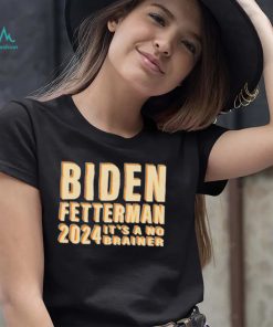 Funny Retro Biden Fetterman 2024 It’s A No Brainer Shirt