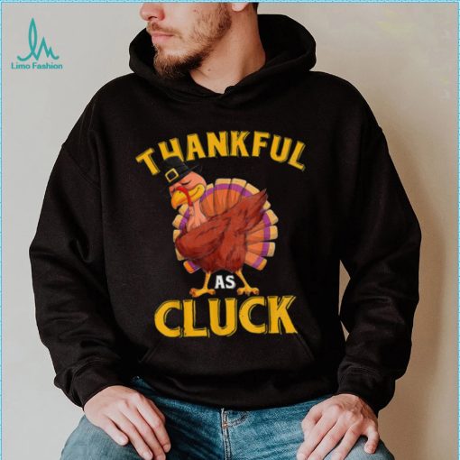 Funny Turkey Thankful As Cluck Unisex Sweatshirt