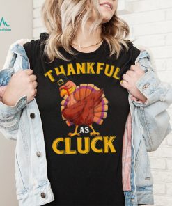 Funny Turkey Thankful As Cluck Unisex Sweatshirt