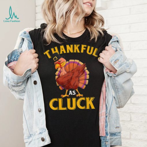 Funny Turkey Thankful As Cluck Unisex Sweatshirt