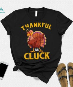 Funny Turkey Thankful As Cluck Unisex Sweatshirt