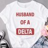 Funny husband of a delta shirt
