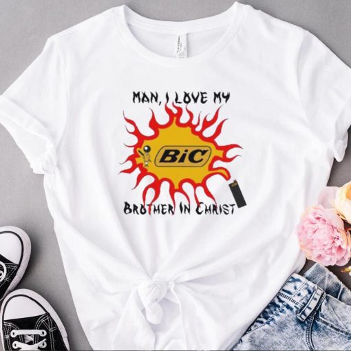 Funny man I love my brother in christ shirt