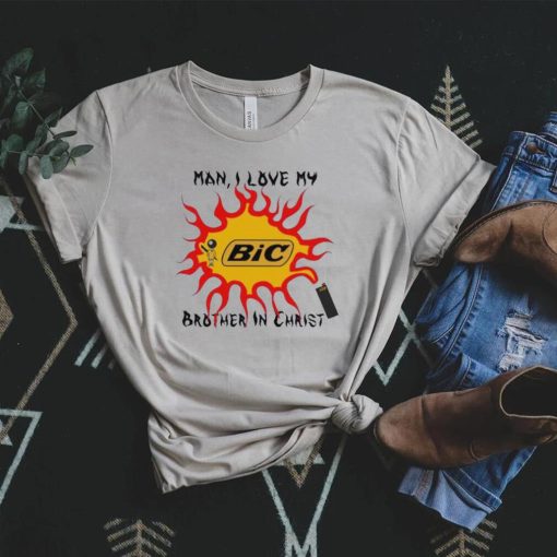 Funny man I love my brother in christ shirt