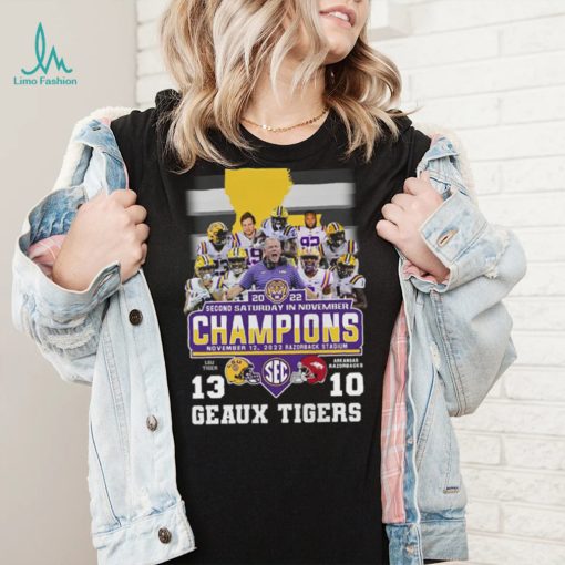 Geaux Tigers 2022 Second Saturday In November Champions LSU Tigers 13 10 Arkansas Razorbacks Shirt