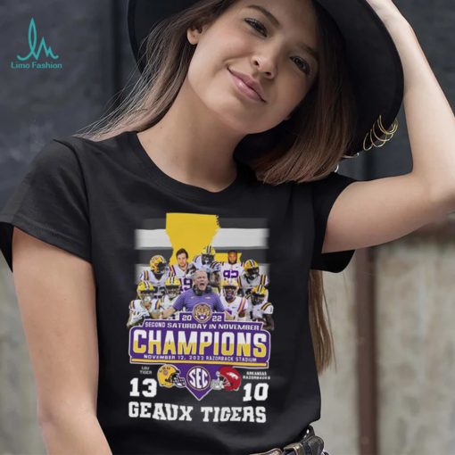 Geaux Tigers 2022 Second Saturday In November Champions LSU Tigers 13 10 Arkansas Razorbacks Shirt