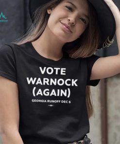 Georgia Runoff Dec 6 vote Warnock again 2024 shirt